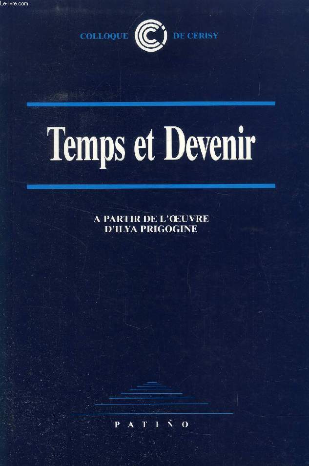 TEMPS ET DEVENIR, A PARTIR DE L'OEUVRE D'ILYA PRIGOGINE