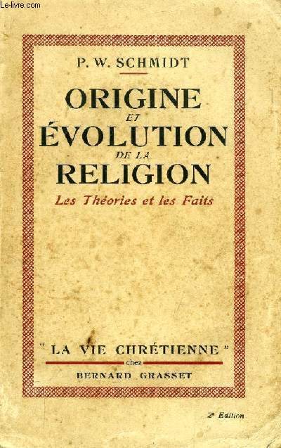 ORIGINE ET EVOLUTION DE LA RELIGION, LES THEORIES ET LES FAITS