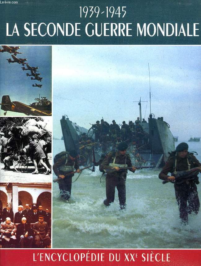 LA SECONDE GUERRE MONDIALE, 1939-1945 (L'ENCYCLOPEDIE DU XXe SIECLE)