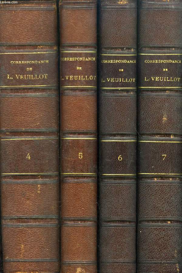 CORRESPONDANCE DE LOUIS VEUILLOT, TOMES IV, V, VI, VII LETTRES A SON FRERE ET A DIVERS
