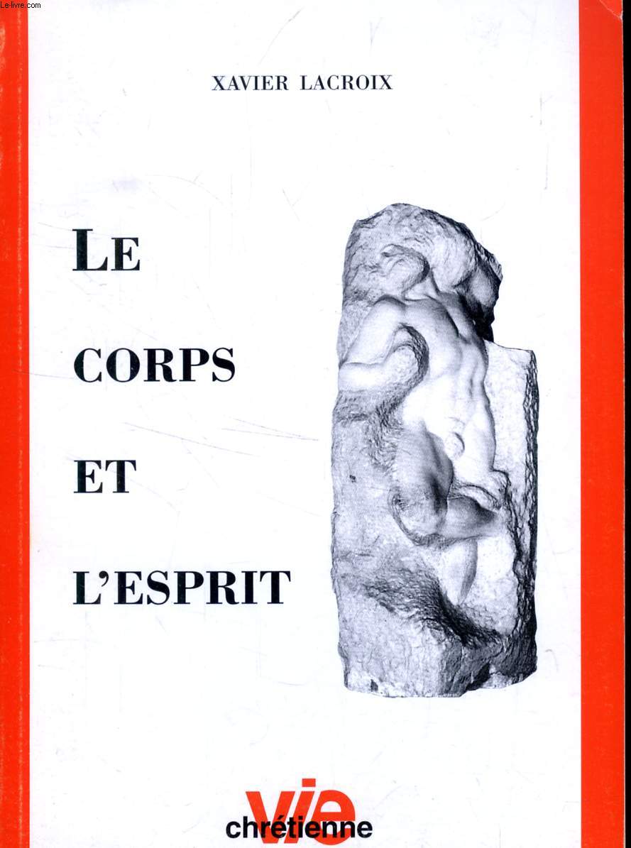 LE CORPS ET L'ESPRIT (SUPPLEMENT A VIE CHRETIENNE, N 398)