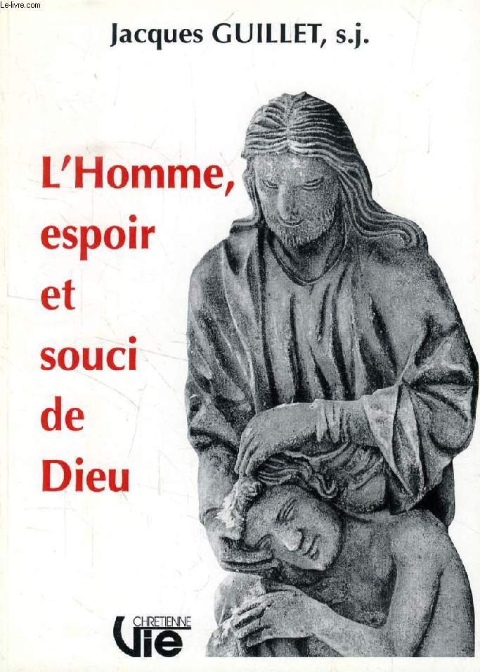L'HOMME, ESPOIR ET SOUCI DE DIEU (SUPPLEMENT A VIE CHRETIENNE, N 447)