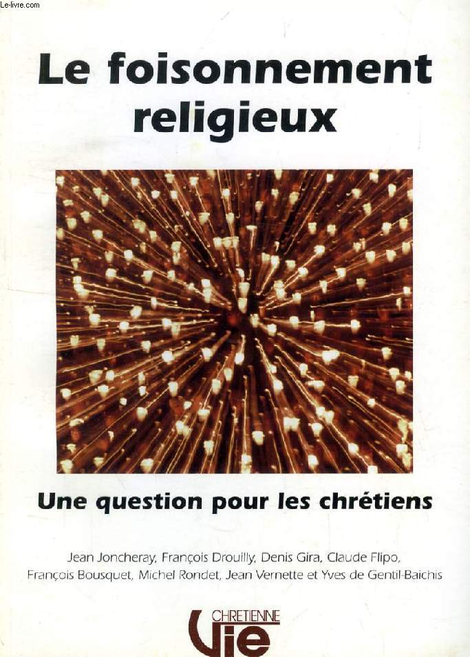 LE FOISONNEMENT RELIGIEUX, UNE QUESTION POUR LES CHRETIENS (SUPPLEMENT A VIE CHRETIENNE, N 457)