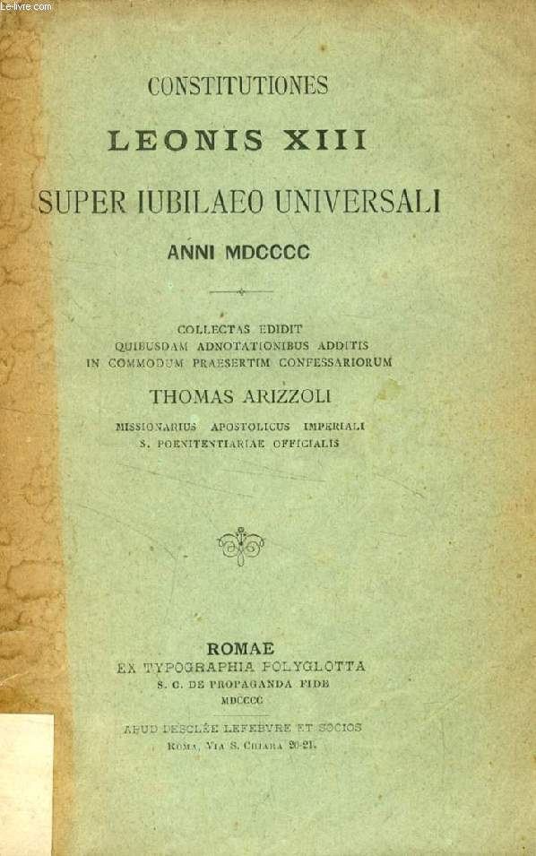 CONSTITUTIONES LEONIS XIII SUPER IUBILAEO UNIVERSALI ANNI MDCCCC