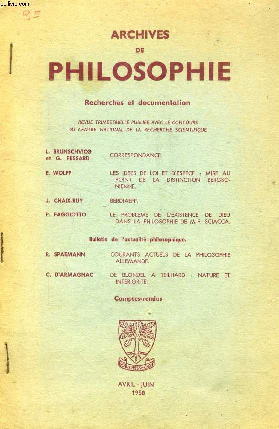 ARCHIVES DE PHILOSOPHIE, TOME XXI, NOUVELLE SERIE, AVRIL-JUIN 1958 (EXTRAIT), DE BLONDEL A TEILHARD: NATURE ET INTERIORITE