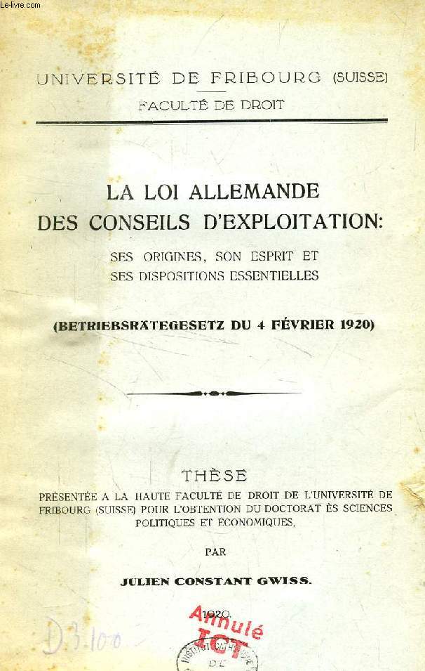 LA LOI ALLEMANDE DES CONSEILS D'EXPLOITATION: SES ORIGINES, SON ESPRIT ET SES DISPOSITIONS ESSENTIELLES (BETRIEBSRTEGESETZ DU 4 FEV. 1920) (THESE)