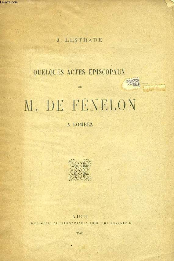 QUELQUES ACTES EPISCOPAUX DE M. DE FENELON A LOMBEZ