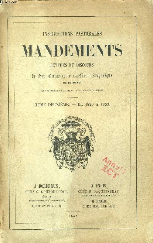 INSTRUCTIONS PASTORALES, MANDEMENTS, LETTRES ET DISCOURS DE SON SON EMINENCE LE CARDINAL-ARCHEVEQUE DE BORDEAUX, TOME II, DE 1850  1853