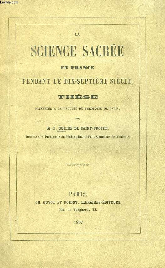 LA SCIENCE SACREE EN FRANCE PENDANT LE DIX-SEPTIEME (XVIIe) SIECLE (THESE)