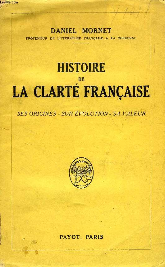 HISTOIRE DE LA CLARTE FRANCAISE, SES ORIGINES, SON EVOLUTION, SA VALEUR