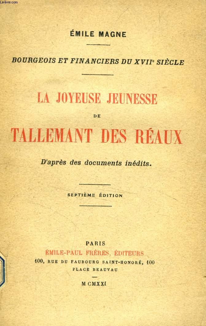 LA JOYEUSE JEUNESSE DE TALLEMANT DES REAUX / LA FIN TROUBLEE DE TALLEMANT DES REAUX, D'APRES DES DOCUMENTS INEDITS (2 VOLUMES)