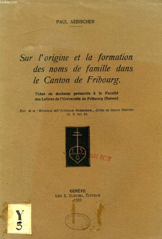 SUR L'ORIGINE ET LA FORMATION DES NOMS DE FAMILLE DANS LE CANTON DE FRIBOURG (THESE)