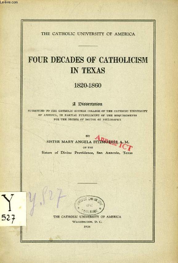 FOUR DECADES OF CATHOLICISM IN TEXAS, 1820-1860 (DISSERTATION)