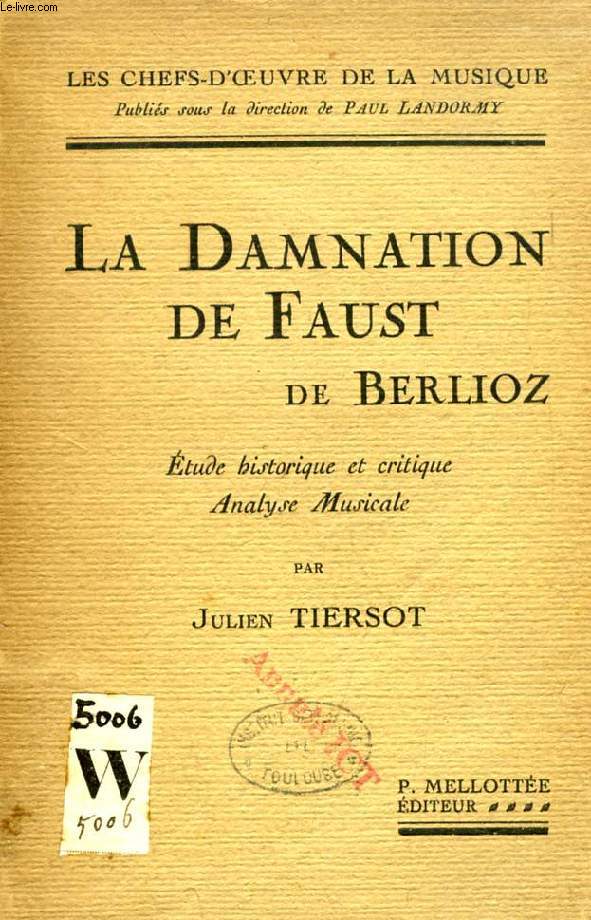 LA DAMNATION DE FAUST DE BERLIOZ, ETUDE HISTORIQUE ET CRITIQUE, ANALYSE MUSICALE