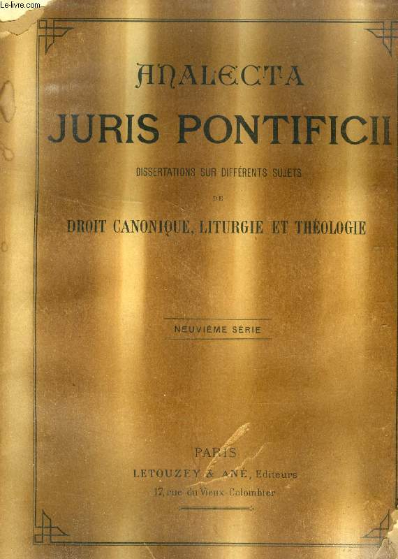 ANALECTA JURIS PONTIFICII, DISSERTATIONS SUR DIVERS SUJETS DE DROIT CANONIQUE, LITURGIE ET THEOLOGIE, 9e SERIE