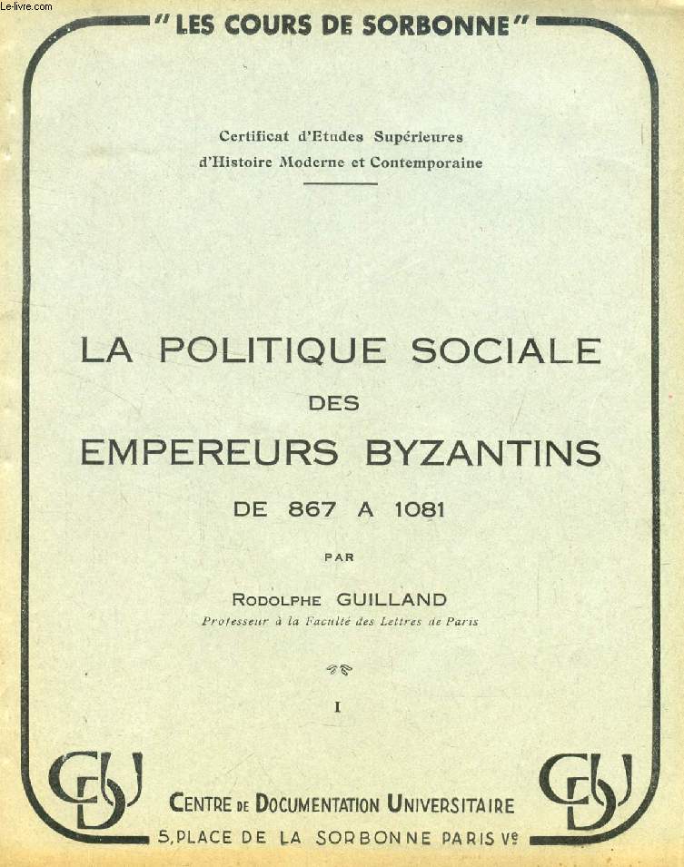 LA POLITIQUE SOCIALE DES EMPEREURS BYZANTINS DE 867 A 1081, 2 TOMES