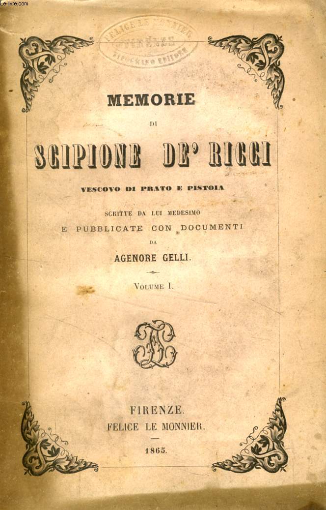 MEMORIE DI SCIPIONE DE' RICCI, VESCOVO DI PRATO E PISTOIA, VOLUME I