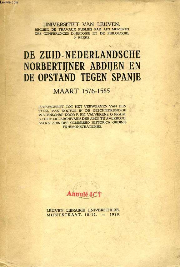 DE ZUID-NEDERLANDSCHE NORBERTIJNER ABDIJEN EN DE OPSTAND TEGEN SPANJE, MAART 1576-1585 (PROEFSCHRIFT)