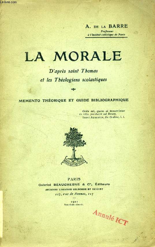LA MORALE D'APRES SAINT THOMAS ET LES THEOLOGIENS SCOLASTIQUES, MEMENTO THEORIQUE ET GUIDE BIBLIOGRAPHIQUE