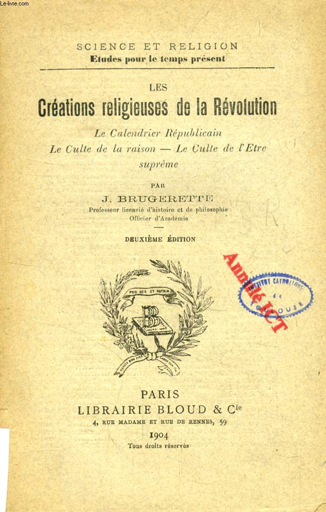 LES CREATIONS RELIGIEUSES DE LA REVOLUTION (SCIENCE ET RELIGION, ETUDES POUR LE TEMPS PRESENT, N 282)