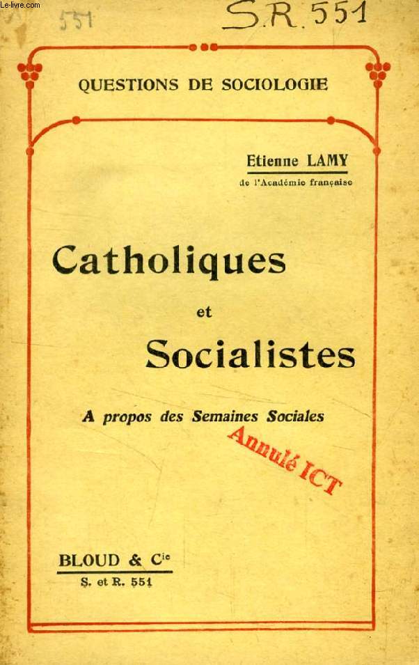 CATHOLIQUES ET SOCIALISTES, A PROPOS DES SEMAINES SOCIALES (QUESTIONS DE SOCIOLOGIE, N 551)
