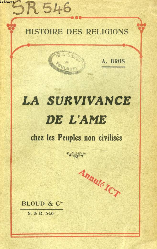 LA SURVIVANCE DE L'AME CHEZ LES PEUPLES NON CIVILISES (HISTOIRE DES RELIGIONS, N 546)