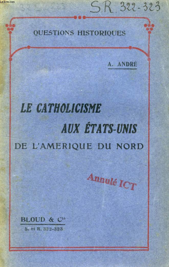 LE CATHOLICISME AUX ETATS-UNIS DE L'AMERIQUE DU NORD (QUESTIONS HISTORIQUES, N 322-323)