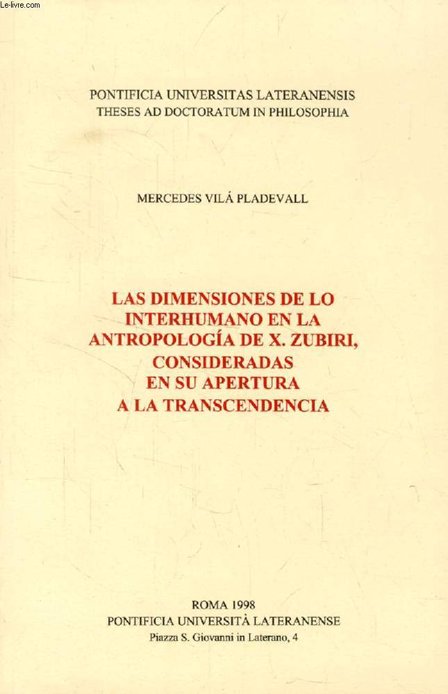 LAS DIMENSIONES DE LO INTERHUMANO EN LA ANTROPOLOGIA DE X. ZUBIRI, CONSIDERADAS EN SU APERTURA A LA TRANSCENDENCIA (THESIS)