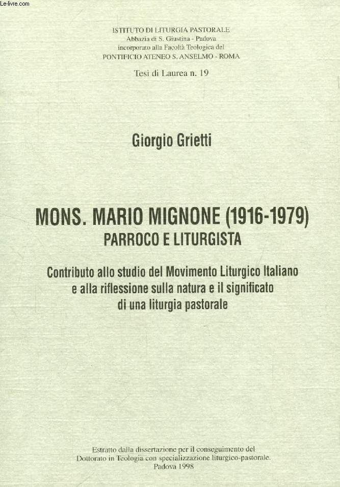 MONS. MARIO MIGNONE (1916-1979), PARROCO E LITURGISTA, CONTRIBUTO ALLO STUDIO DEL MOVIMENTO LITURGICO ITALIANO E ALLA RIFLESSIONE SULLA NATURA E IL SIGNIFICATO DI UNA LITURGIA PASTORALE (ESTRATTO DALLA DISSERTAZIONE)