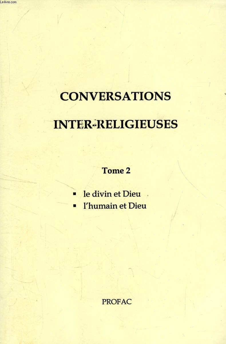 CONVERSATIONS INTER-RELIGIEUSES, TOME 2 (Le divin et Dieu. L'humain et Dieu)