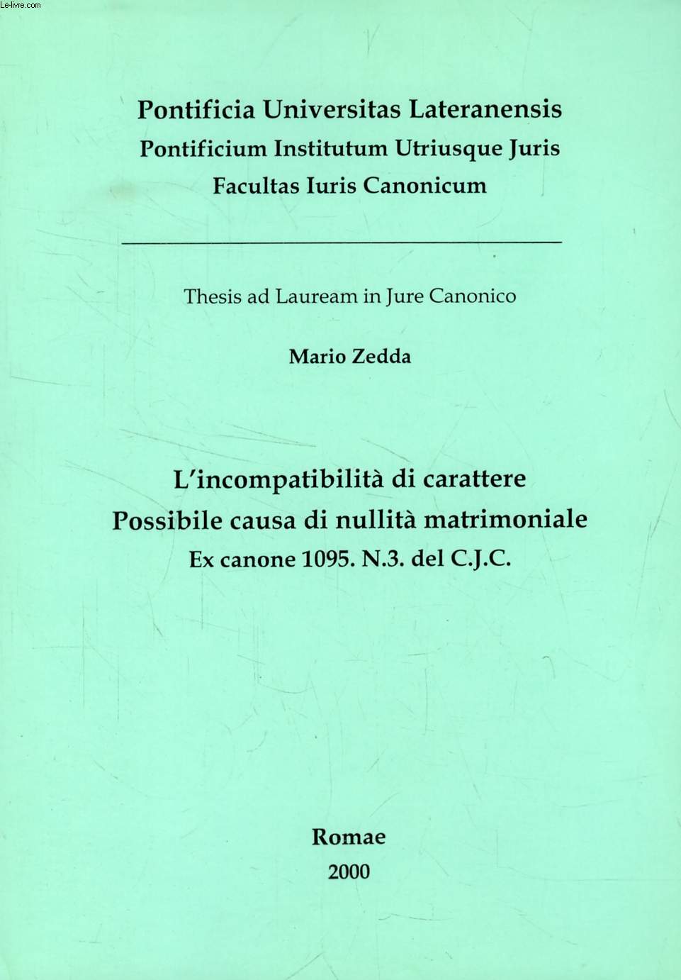 L'INCOMPATIBILTA' DI CARATTERE, POSSIBILE CAUSA DI NULLITA' MATRIMONIALE, EX CANONE 1095. N.3. DEL C.J.C. (THESIS)
