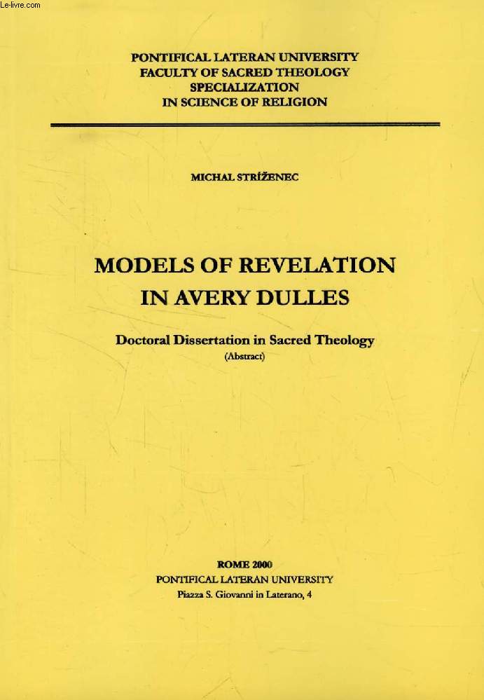 MODELS OF REVELATION IN AVERY DULLES, DOCTORAL DISSERTATION IN SACRED THEOLOGY (ABSTRACT)