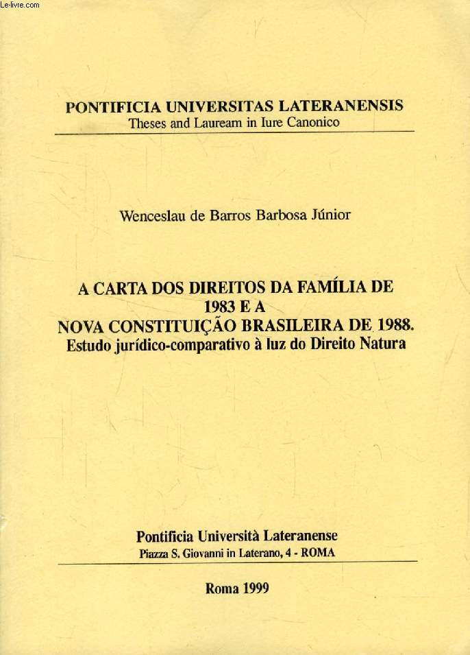 A CARTA DOS DIREITOS DA FAMILIA DE 1983 E A NOVA CONSTITUO BRASILEIRA DE 1988, ESTUDO JURIDICO-COMPARATIVO A LUZ DO DIREITO NATURA (THESIS)