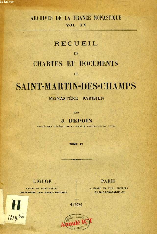 RECUEIL DE CHARTES ET DOCUMENTS DE SAINT-MARTIN-DES-CHAMPS, MONASTERE PARISIEN, TOME IV (ARCHIVES DE LA FRANCE MONASTIQUE, Vol. XX)