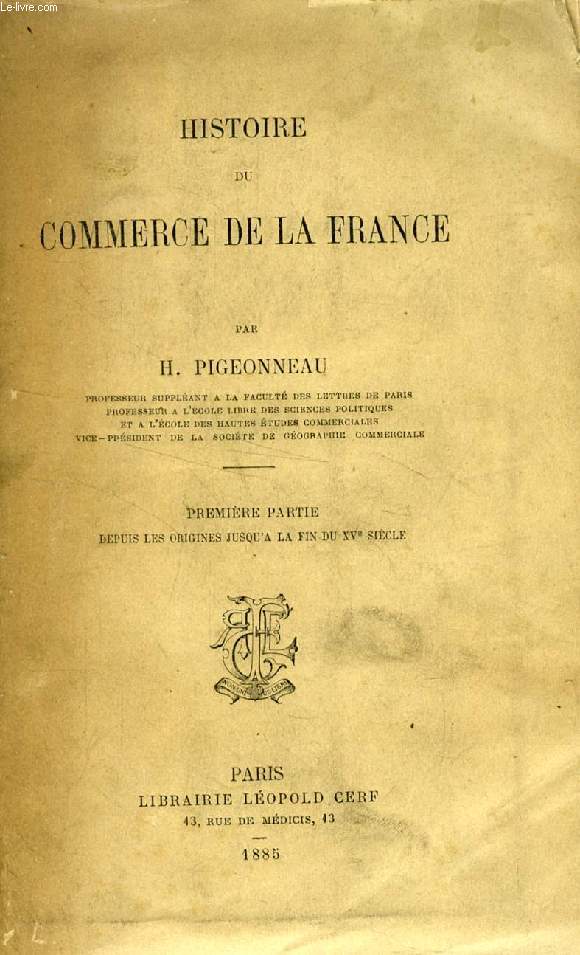 HISTOIRE DU COMMERCE DE LA FRANCE, 1re PARTIE, DEPUIS LES ORIGINES JUSQU'A LA FIN DU XVe SIECLE