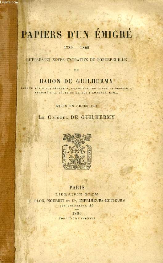PAPIERS D'UN EMIGRE, 1789-1829, LETTRES ET NOTES EXTRAITES DU PORTEFEUILLE DU BARON DE GUILHERMY