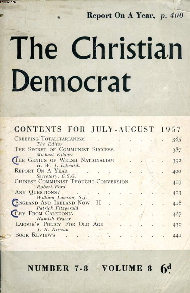 THE CHRISTIAN DEMOCRAT, VOL. 8, N 7-8, JULY-AUG. 1957 (Contents: Creeping Totalitarianism. The secret of Communist success, Michale Kildare. The genius of Welsh Nationalism, H.W.J. Edwards. Chinese Communist thought-conversion, Robert Ford...)