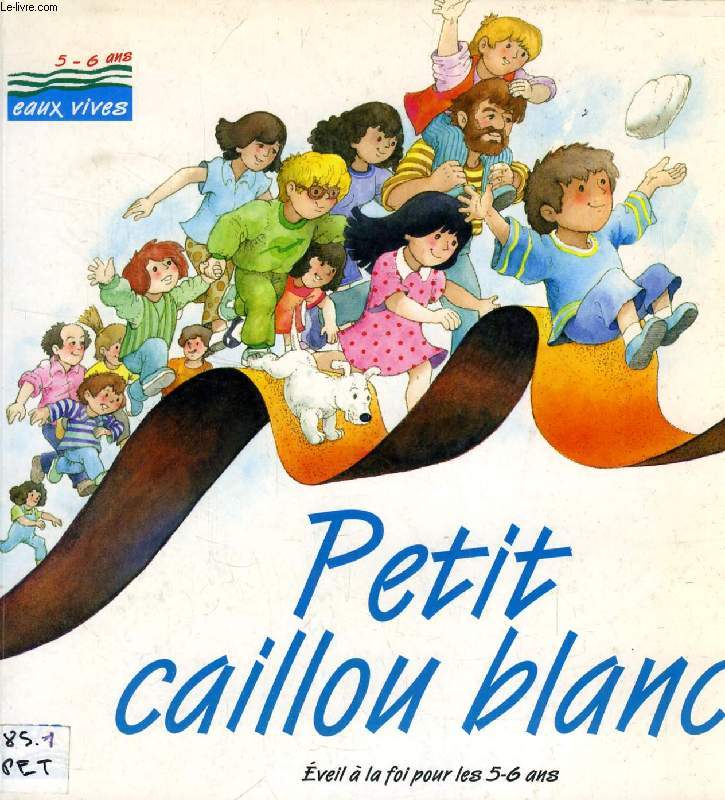 PETIT CAILLOU BLANC, EVEIL A LA FOI POUR LES 5-6 ANS