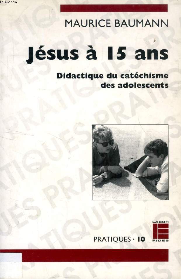 JESUS A 15 ANS, DIDACTIQUE DU CATECHISME DES ADOLESCENTS