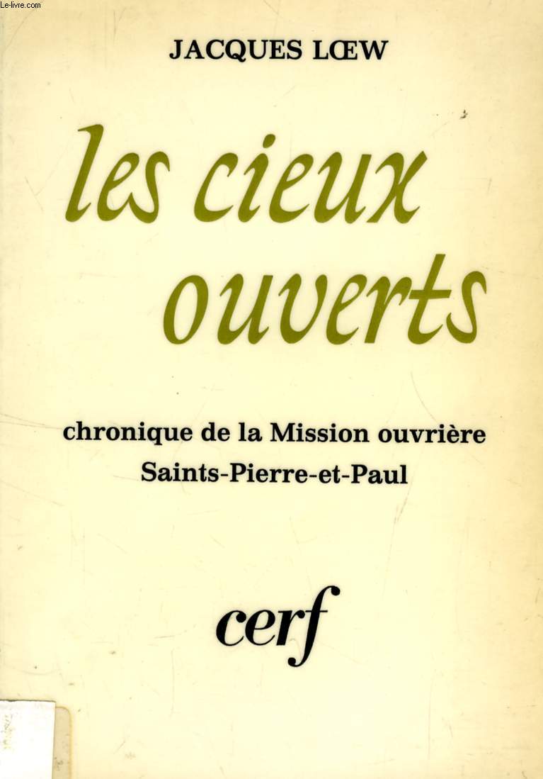 LES CIEUX OUVERTS, CHRONIQUE DE LA MISSION OUVRIERE SAINTS-PIERRE-ET-PAUL, 1955-1970