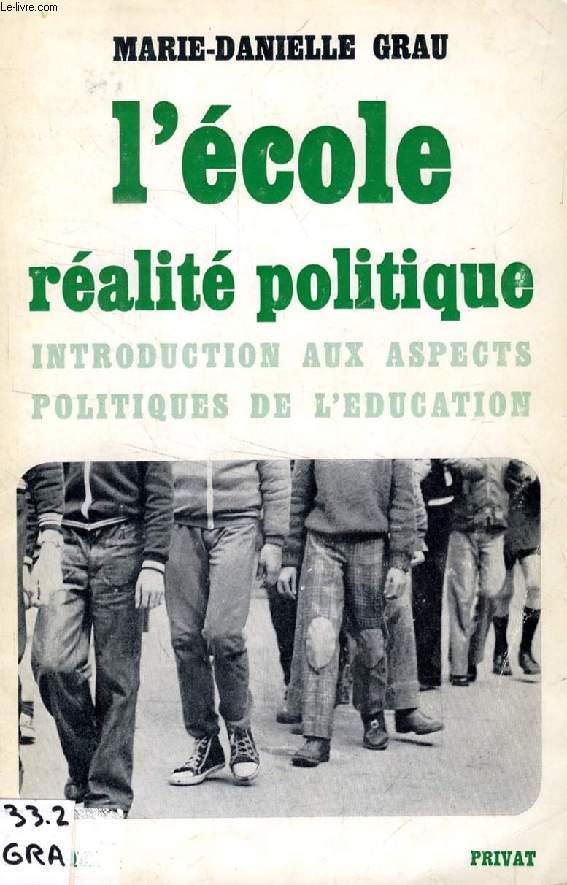 L'ECOLE, REALITE POLITIQUE, INTRODUCTION AUX ASPECTS POLITIQUES DE L'EDUCATION