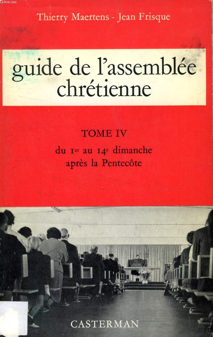 GUIDE DE L'ASSEMBLEE CHRETIENNE, TOME IV, DU Ier AU 14e DIMANCHE APRES LA PENTECOTE