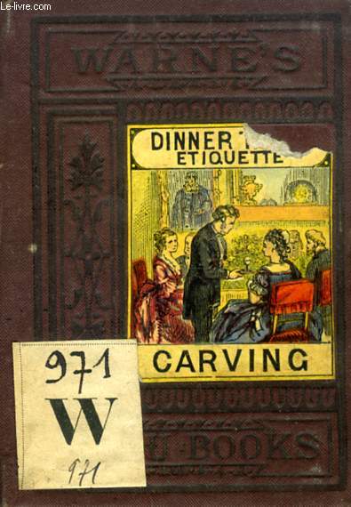 ETIQUETTE OF THE DINNER-TABLE (WITH THE ART OF CARVING)