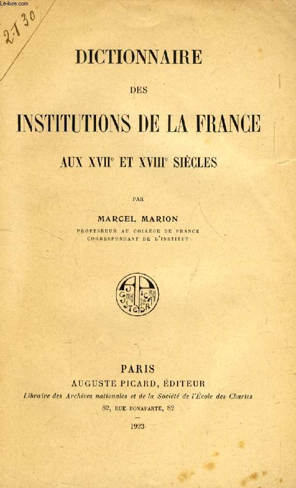 DICTIONNAIRE DES INSTITUTIONS DE LA FRANCE AUX XVIIe ET XVIIIe SIECLES