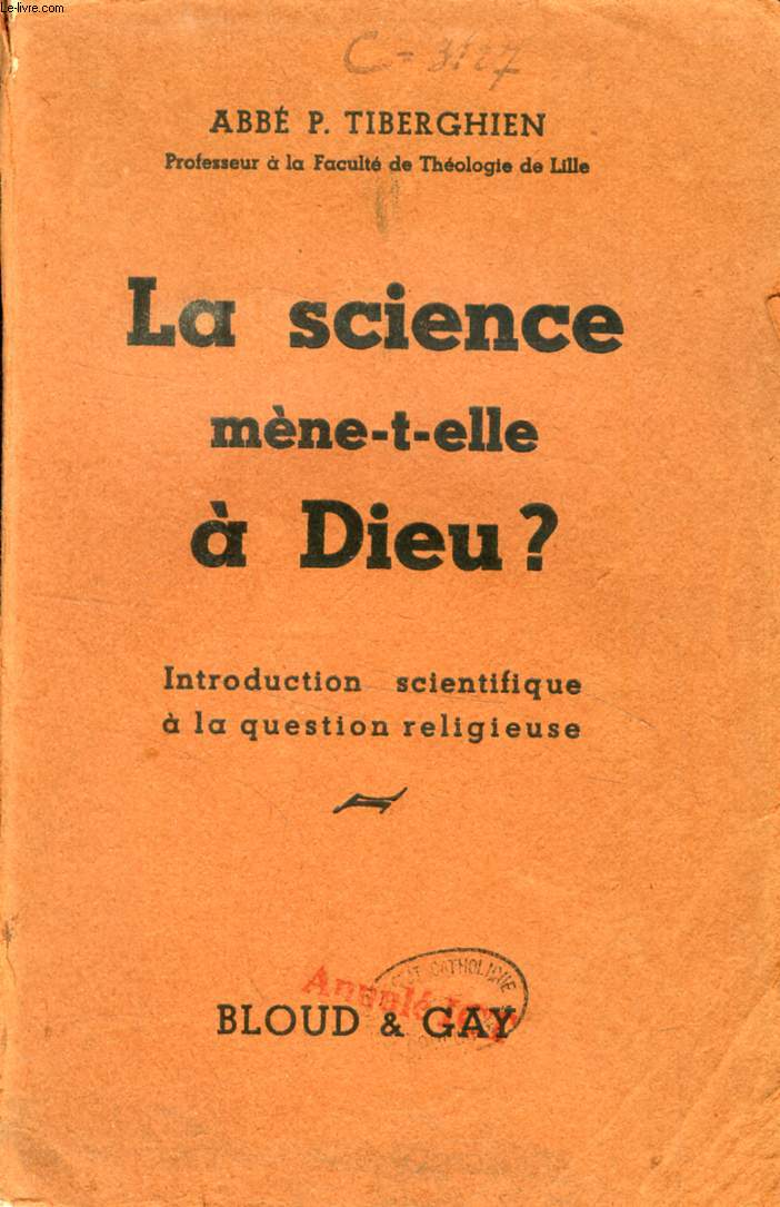 LA SCIENCE MENE-T-ELLE A DIEU ?, INTRODUCTION SCIENTIFIQUE A LA QUESTION RELIGIEUSE