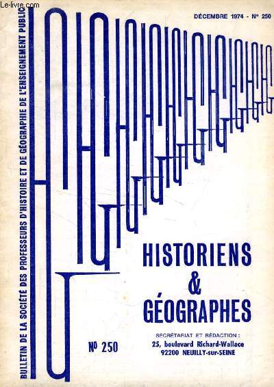 HISTORIENS ET GEOGRAPHES, 64e ANNEE, N 250, DEC. 1974