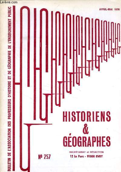 HISTORIENS ET GEOGRAPHES, 65e ANNEE, N 257, AVRIL-MAI 1976
