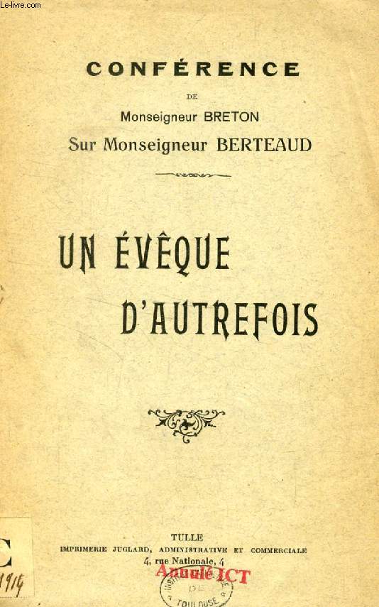 UN EVEQUE D'AUTREFOIS (CONFERENCE DE Mgr BRETON SUR Mgr BERTEAUD)