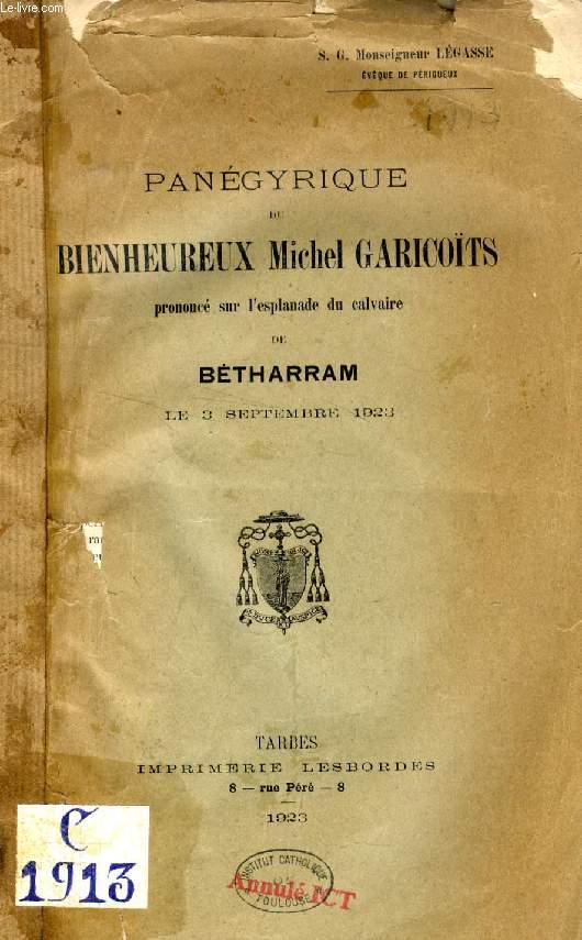 PANEGYRIQUE DU BIENHEUREUX MICHEL GARICOTS (Prononc sur l'esplanade du Calvaire de Btharram, le 3 sept. 1923)