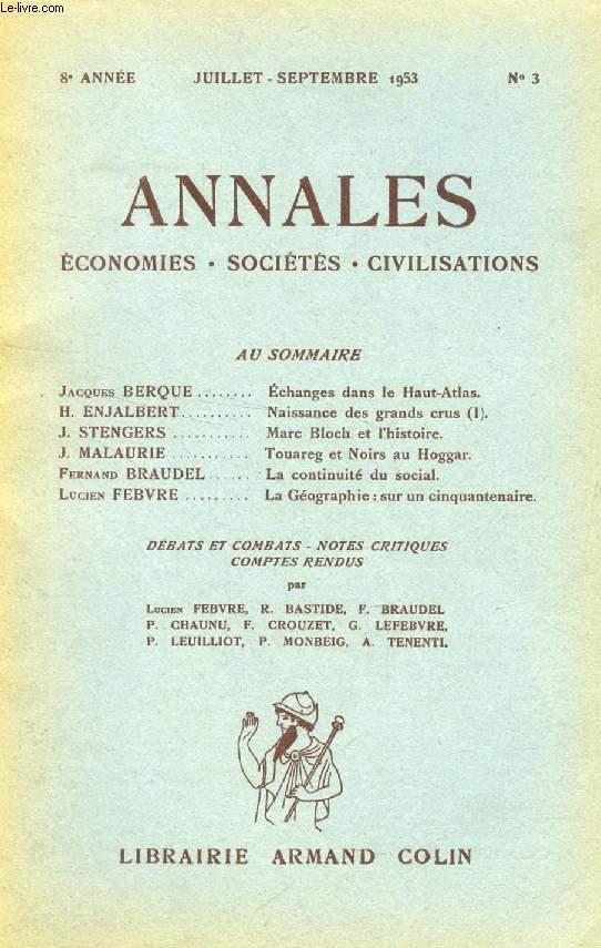ANNALES ECONOMIES, SOCIETES, CIVILISATIONS, 8e ANNEE, N 3, JUILLET-SEPT. 1953 (Sommaire: Jacques BERQUE, changes dans le Haut-Atlas. H. ENJALBERT, Naissance des grands crus (I). J. STENGERS, Marc Bloch et l'histoire. J. MALAURIE, Touareg et Noirs...)